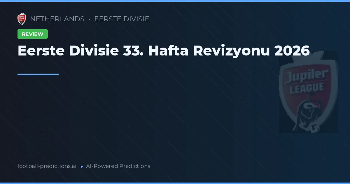 Eerste Divisie 33. Hafta Revizyonu 2026