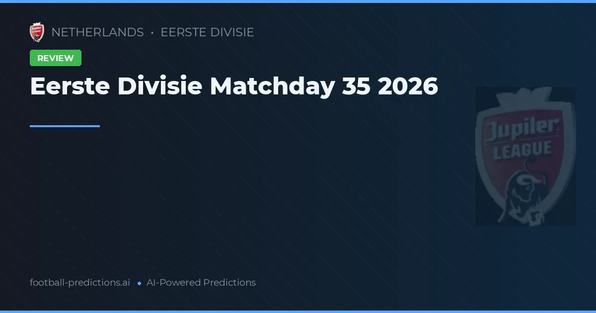 Eerste Divisie Matchday 35 2026