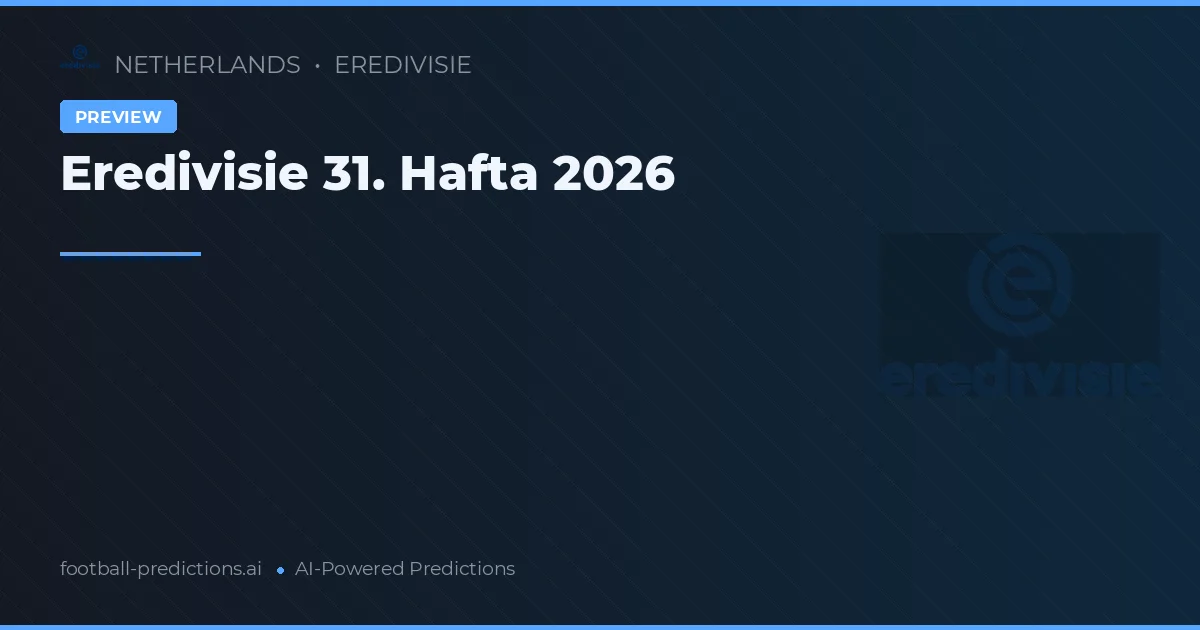 Eredivisie 31. Hafta 2026