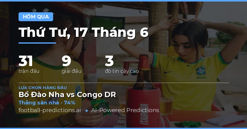 Tổng quan kết quả dự đoán ngày 17/06/2026