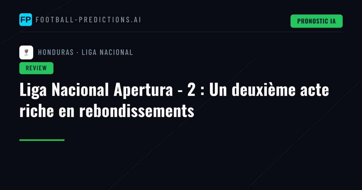 Liga Nacional Apertura - 2 : Un deuxième acte riche en rebondissements