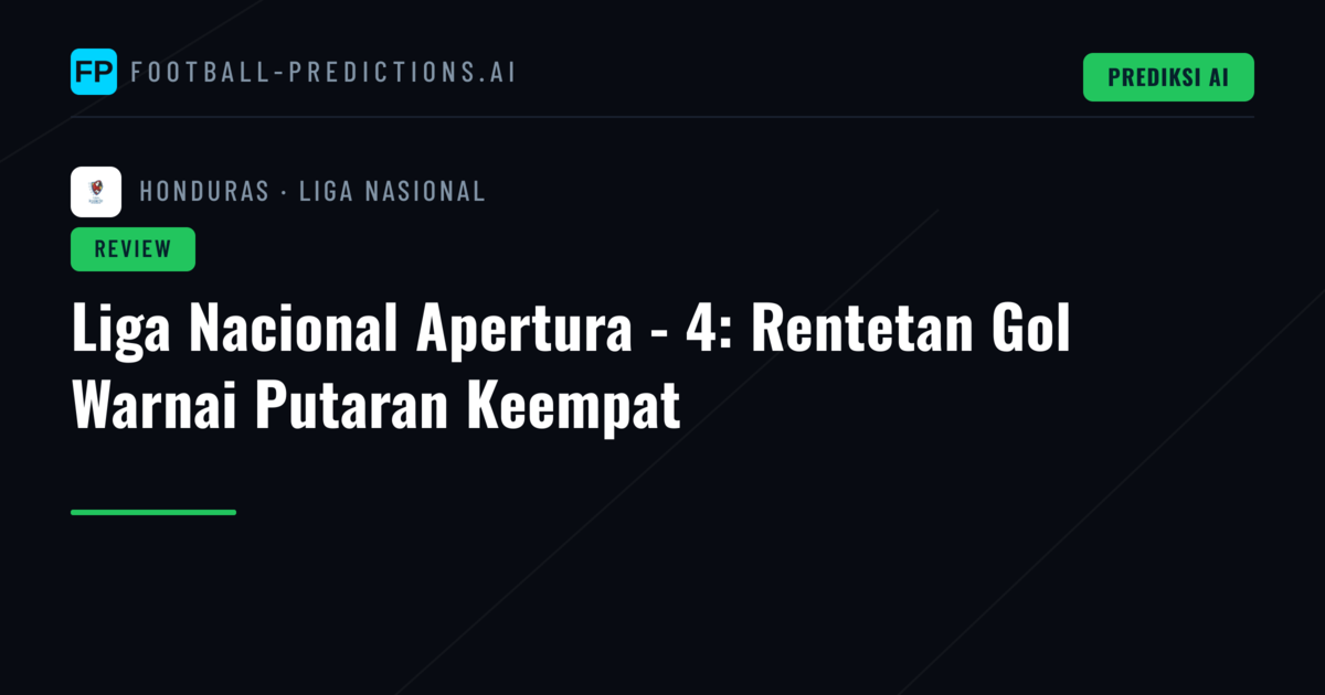 Liga Nacional Apertura - 4: Rentetan Gol Warnai Putaran Keempat