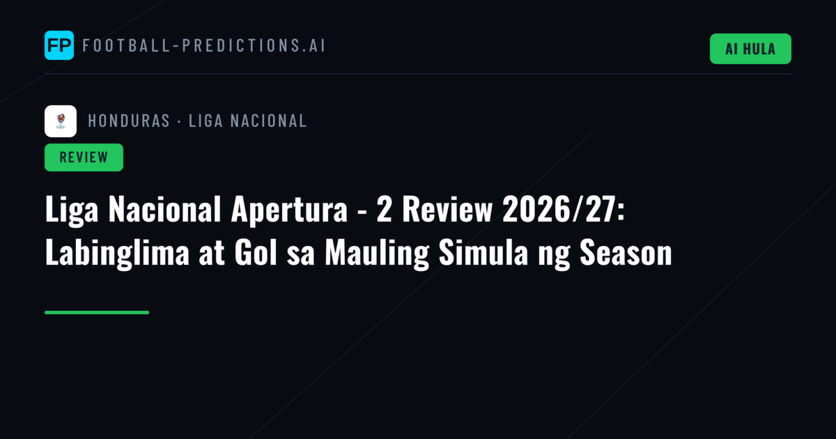 Liga Nacional Apertura - 2 Review 2026/27: Labinglima at Gol sa Mauling Simula ng Season
