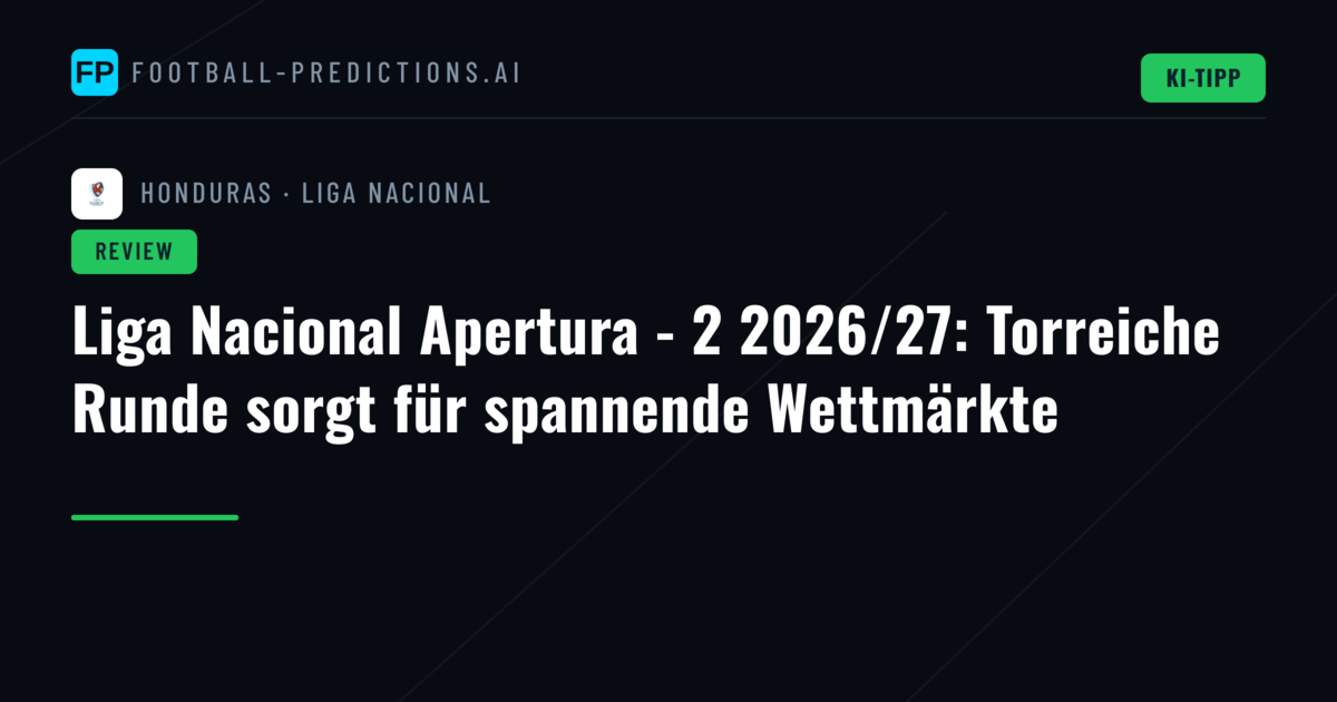Liga Nacional Apertura - 2 2026/27: Torreiche Runde sorgt für spannende Wettmärkte