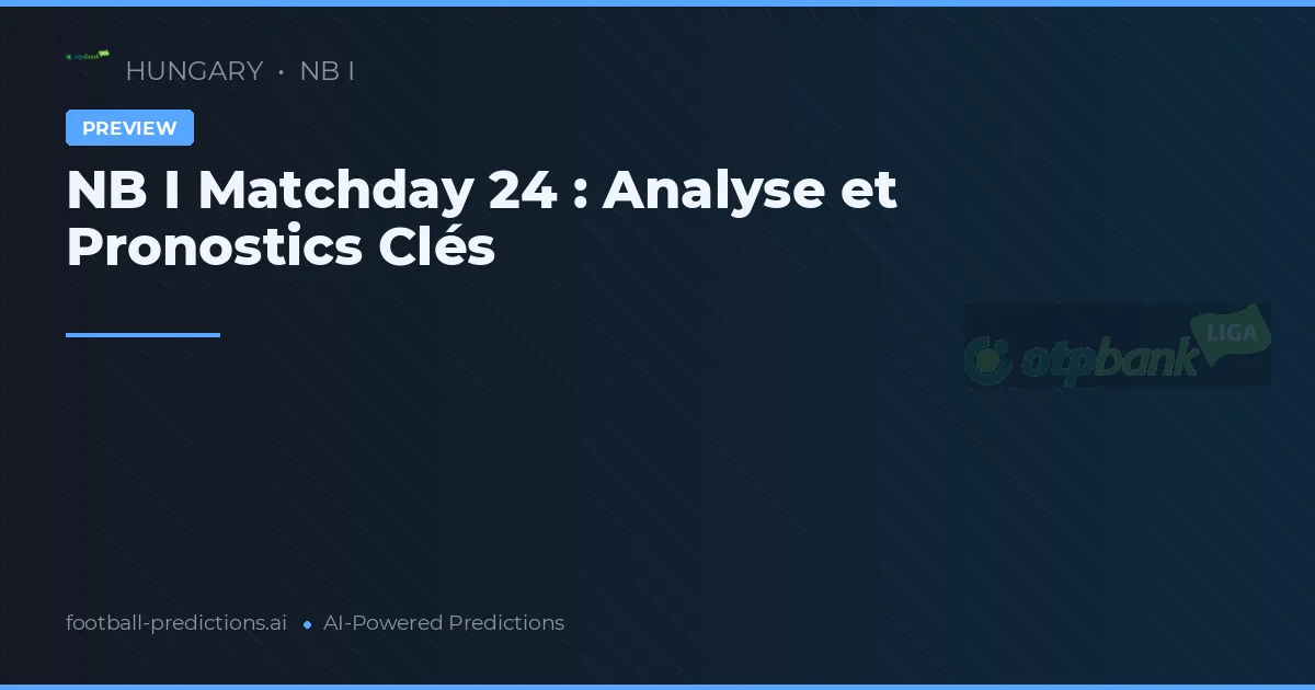 NB I Matchday 24 : Analyse et Pronostics Clés