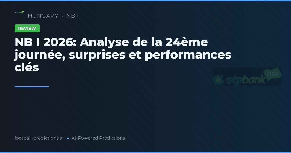 NB I 2026: Analyse de la 24ème journée, surprises et performances clés