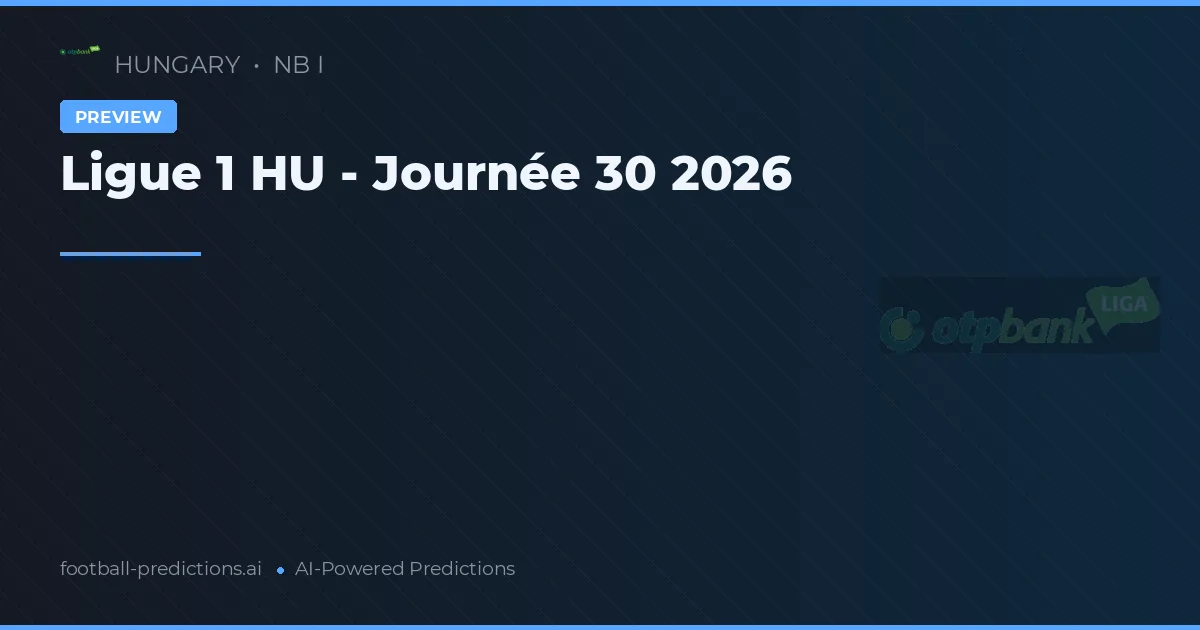Ligue 1 HU - Journée 30 2026