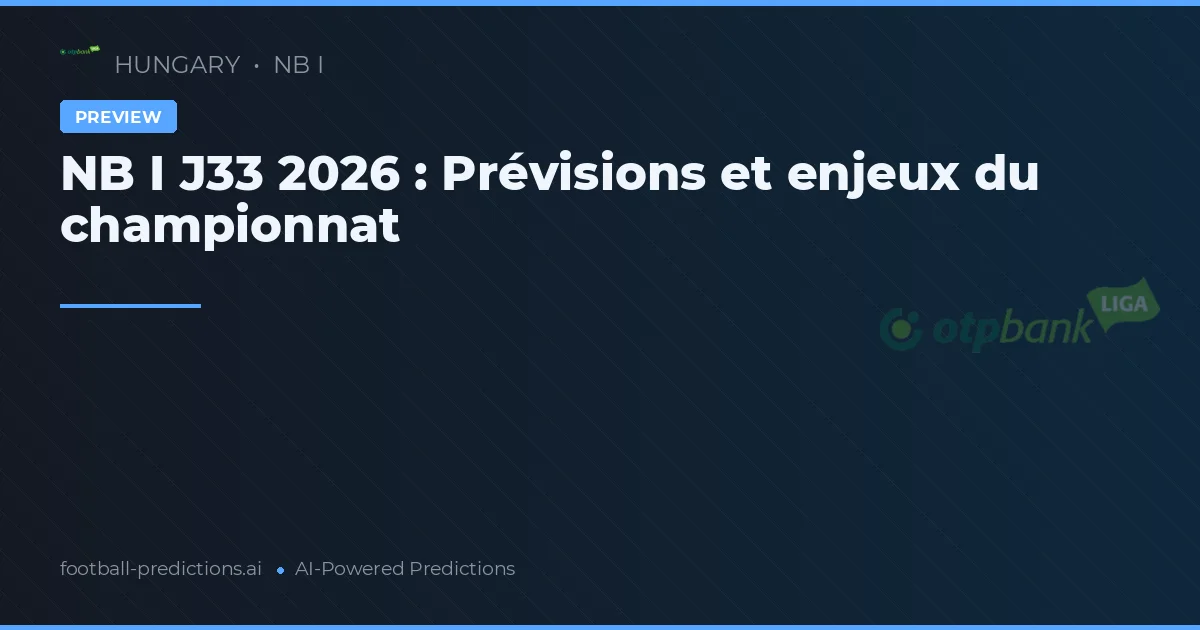 NB I J33 2026 : Prévisions et enjeux du championnat