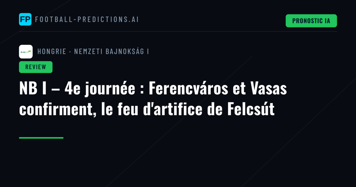 NB I – 4e journée : Ferencváros et Vasas confirment, le feu d'artifice de Felcsút