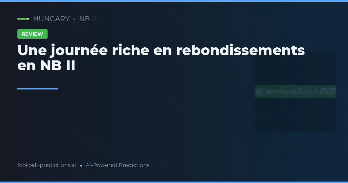 Une journée riche en rebondissements en NB II