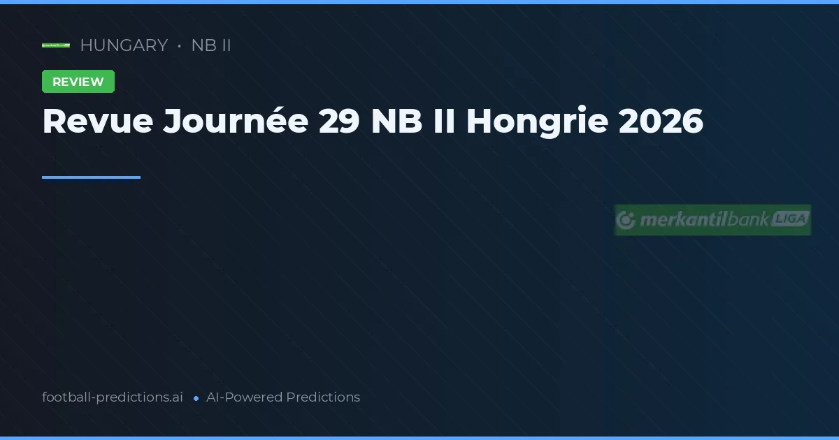 Revue Journée 29 NB II Hongrie 2026