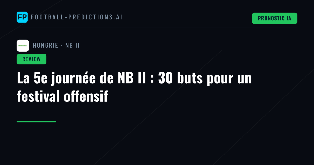 La 5e journée de NB II : 30 buts pour un festival offensif