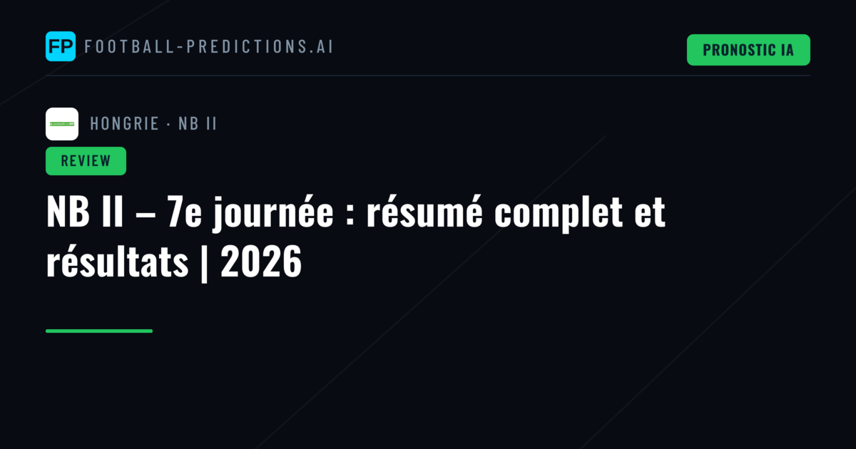 NB II – 7e journée : résumé complet et résultats | 2026