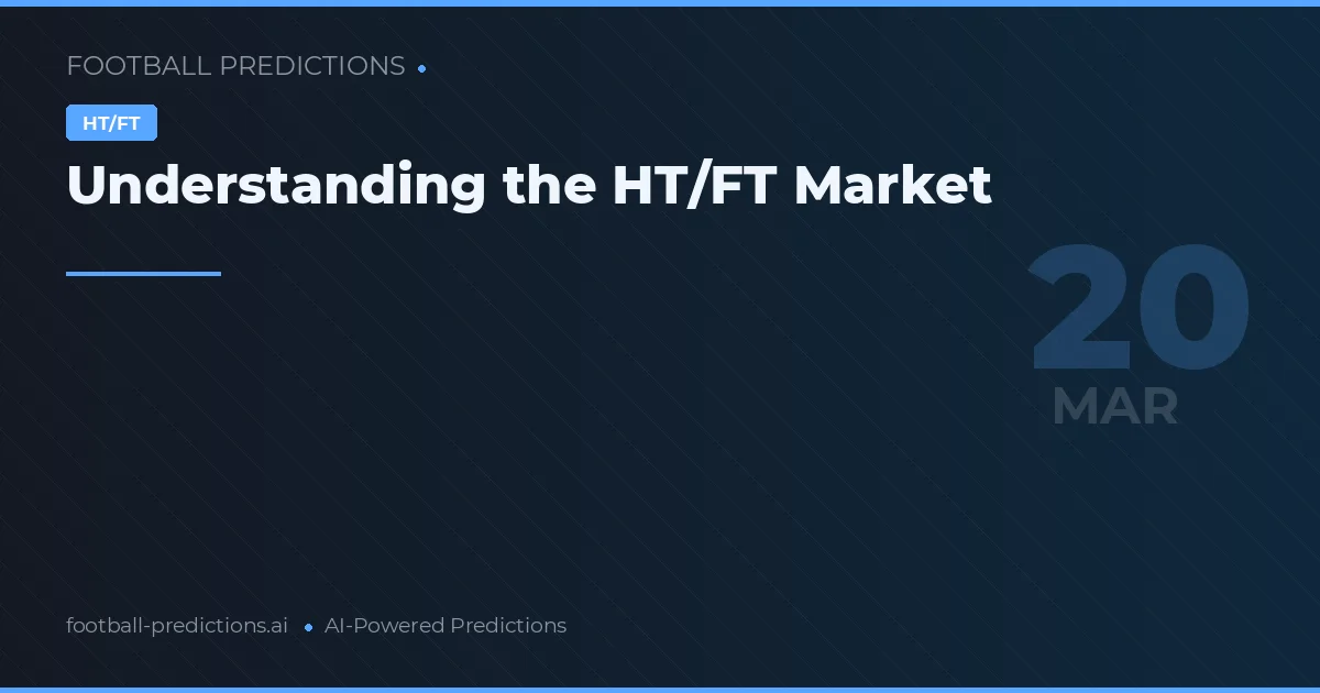 Understanding the HT/FT Market