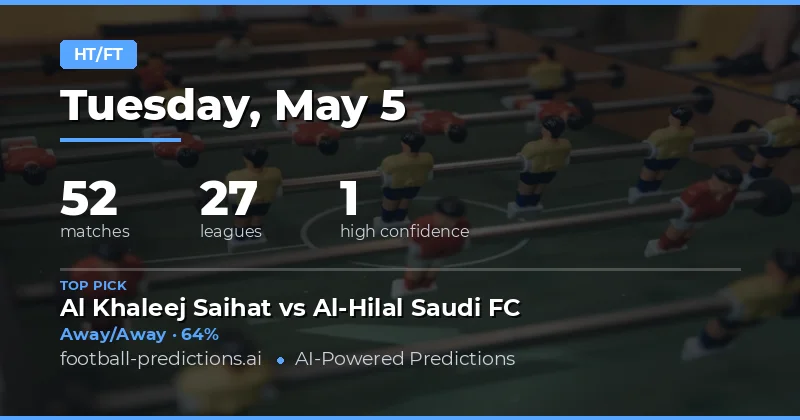 Expert Half Time / Full Time Tips for 5 May 2026