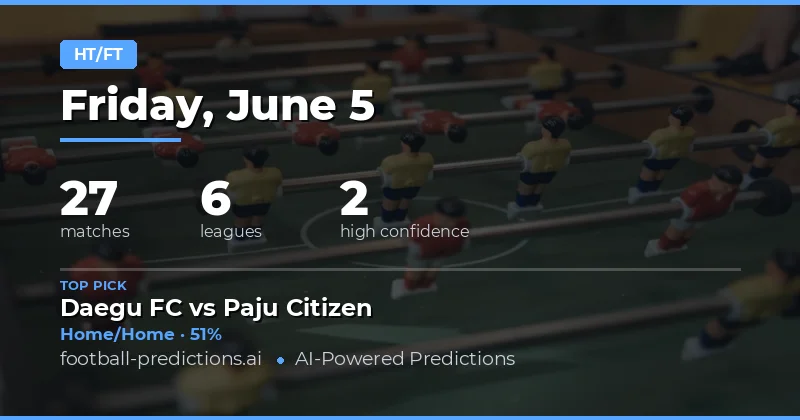 Half Time / Full Time Betting Preview: 5 June 2026