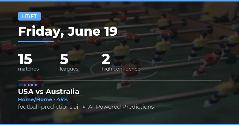 Top Half Time / Full Time Picks for 19 Jun 2026