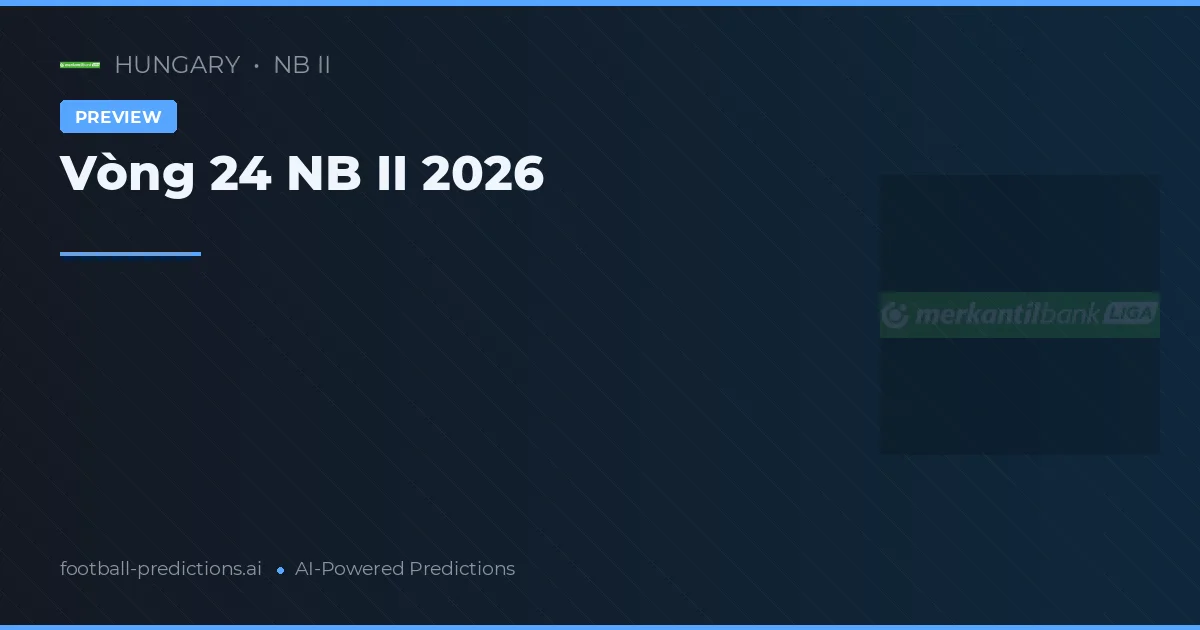 Vòng 24 NB II 2026