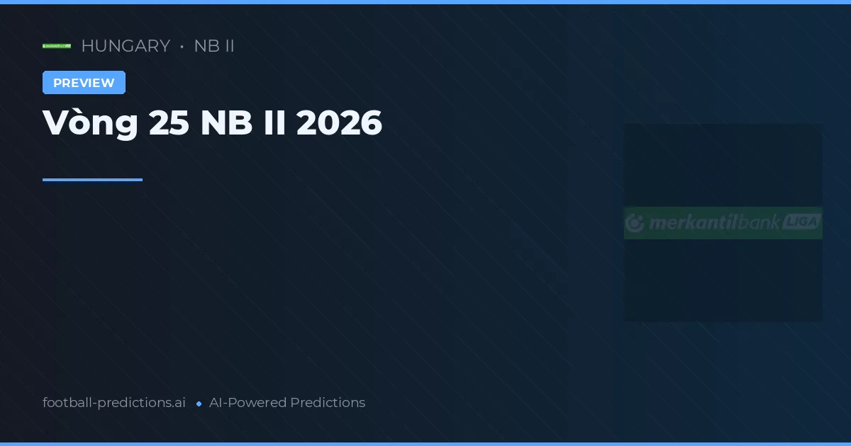 Vòng 25 NB II 2026