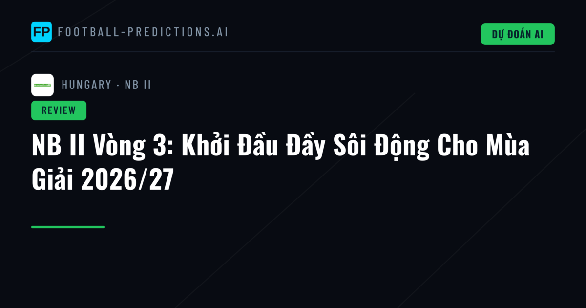 NB II Vòng 3: Khởi Đầu Đầy Sôi Động Cho Mùa Giải 2026/27