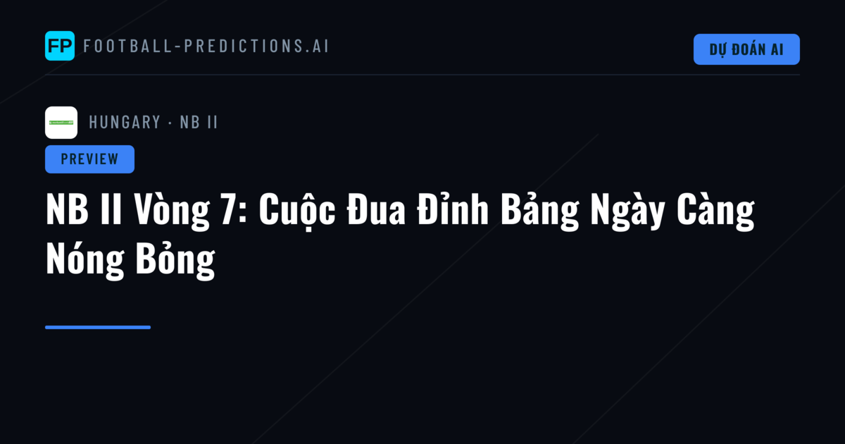 NB II Vòng 7: Cuộc Đua Đỉnh Bảng Ngày Càng Nóng Bỏng
