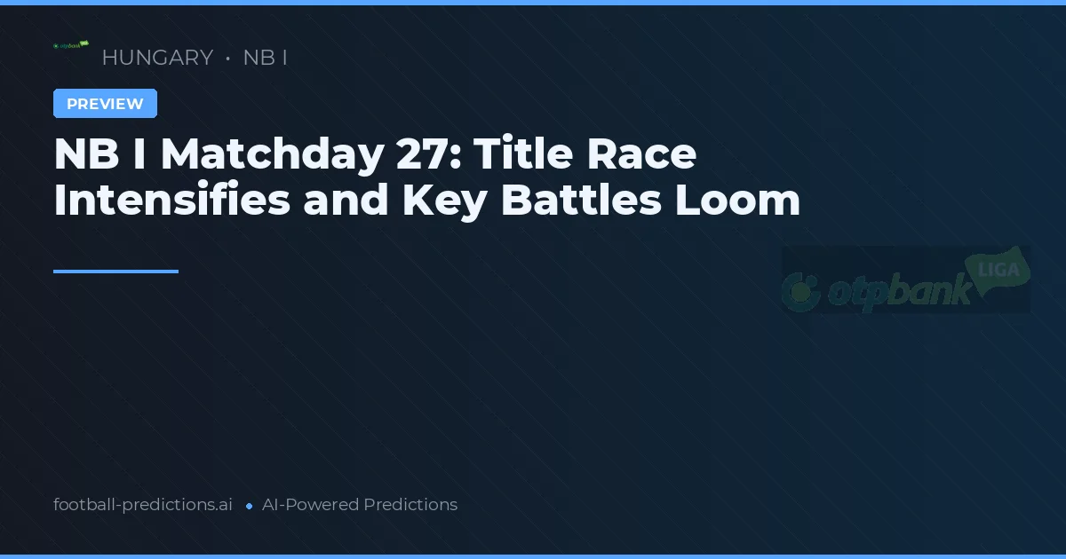NB I Matchday 27: Title Race Intensifies and Key Battles Loom