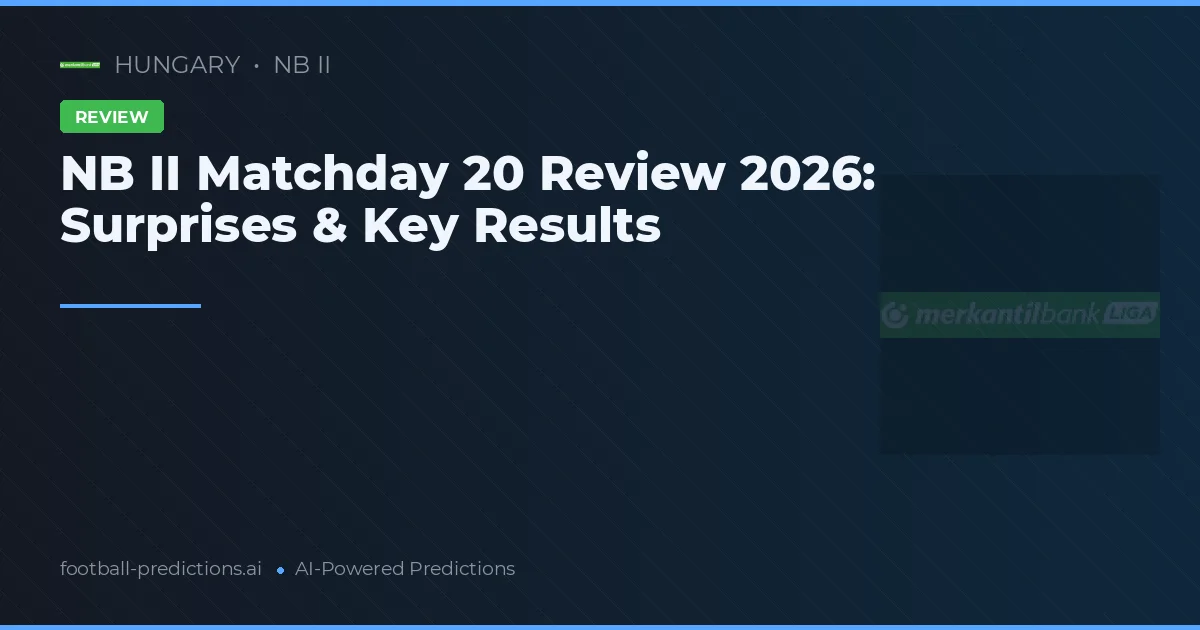 NB II Matchday 20 Review 2026: Surprises & Key Results