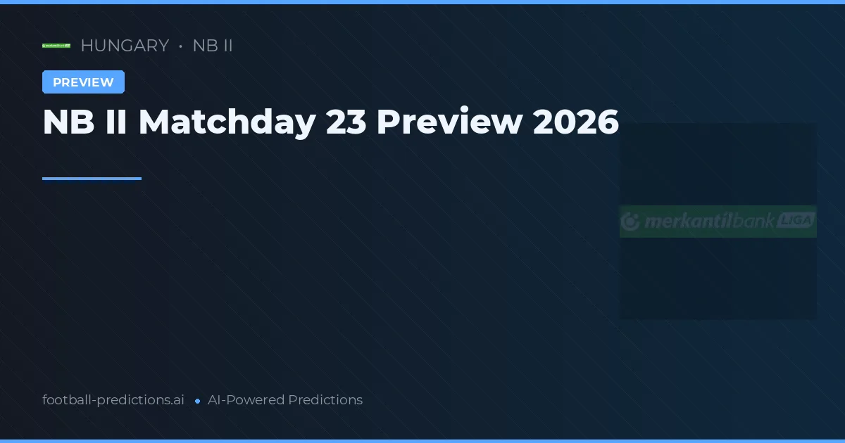 NB II Matchday 23 Preview 2026