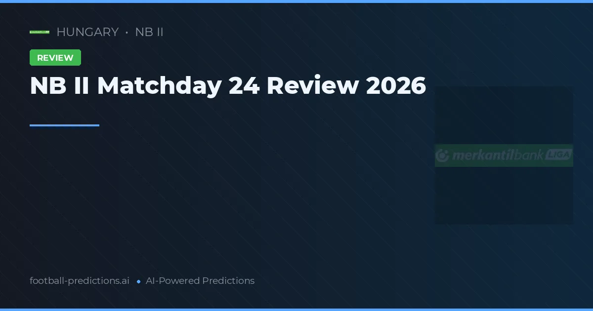 NB II Matchday 24 Review 2026