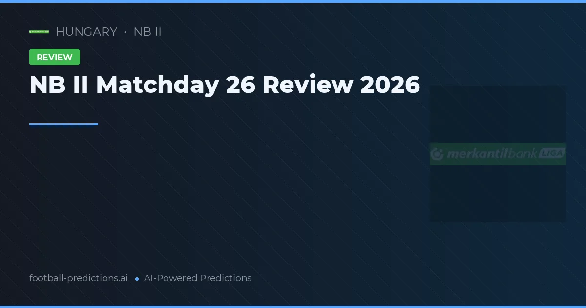 NB II Matchday 26 Review 2026