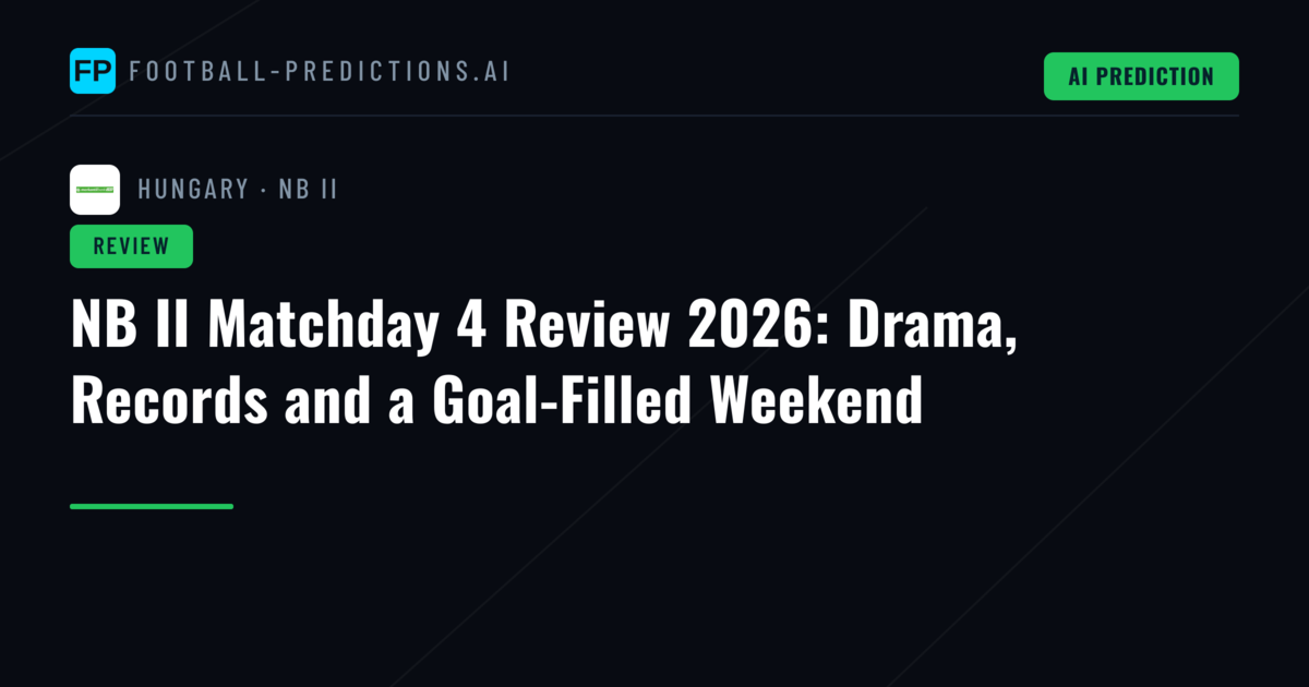 NB II Matchday 4 Review 2026: Drama, Records and a Goal-Filled Weekend