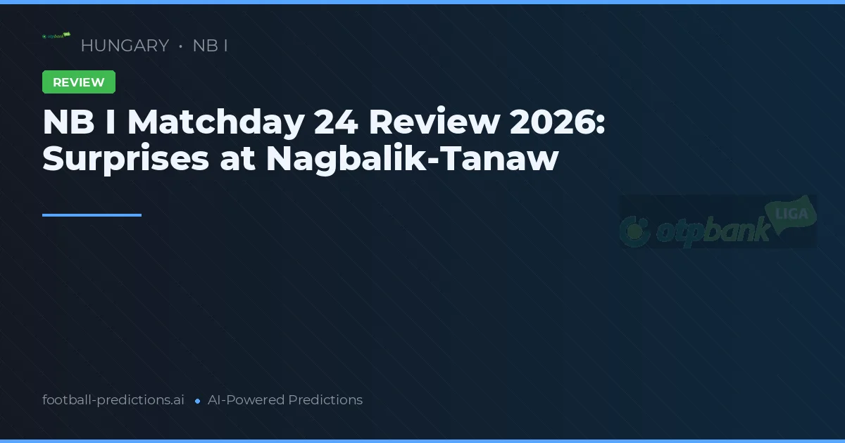 NB I Matchday 24 Review 2026: Surprises at Nagbalik-Tanaw