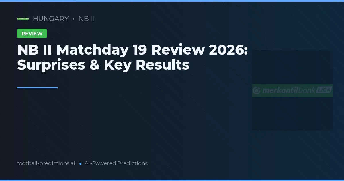 NB II Matchday 19 Review 2026: Surprises & Key Results