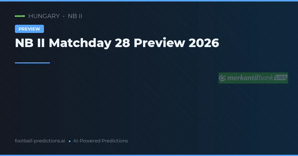 NB II Matchday 28 Preview 2026