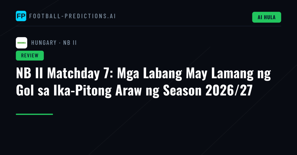 NB II Matchday 7: Mga Labang May Lamang ng Gol sa Ika-Pitong Araw ng Season 2026/27
