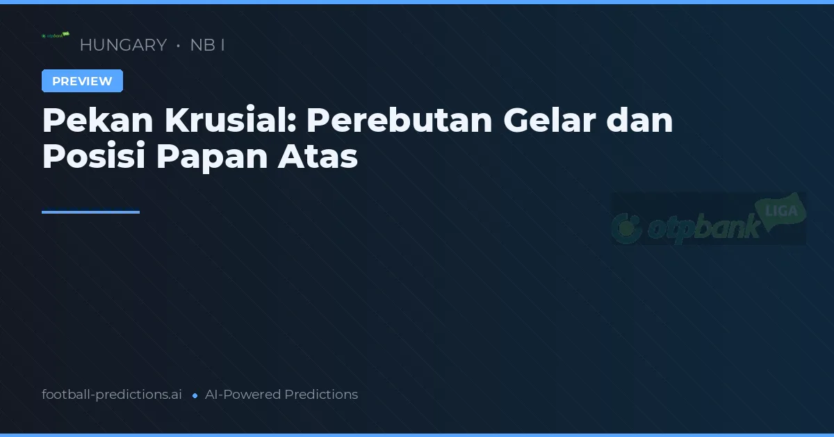 Pekan Krusial: Perebutan Gelar dan Posisi Papan Atas