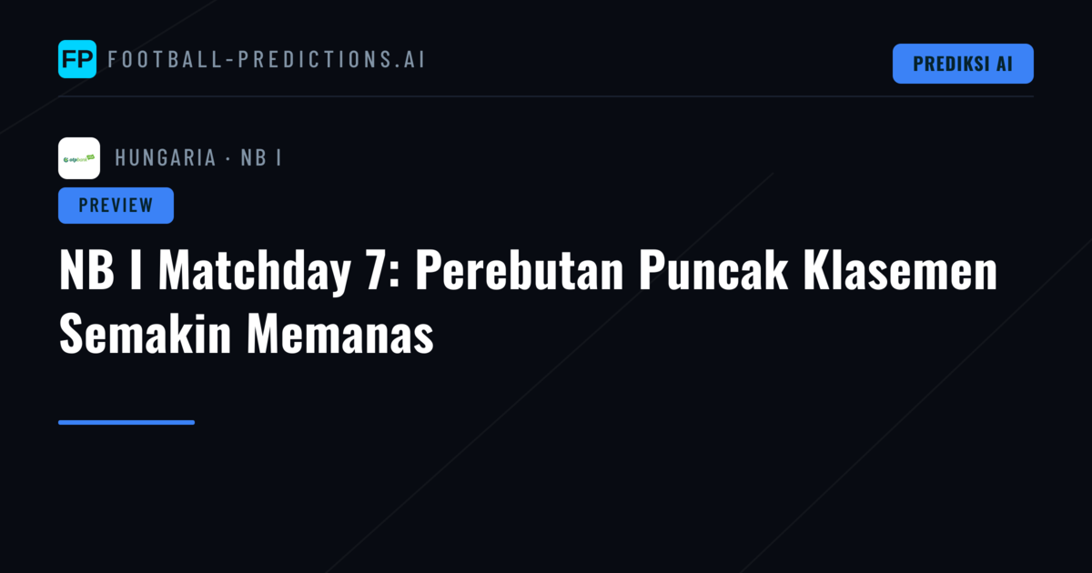 NB I Matchday 7: Perebutan Puncak Klasemen Semakin Memanas