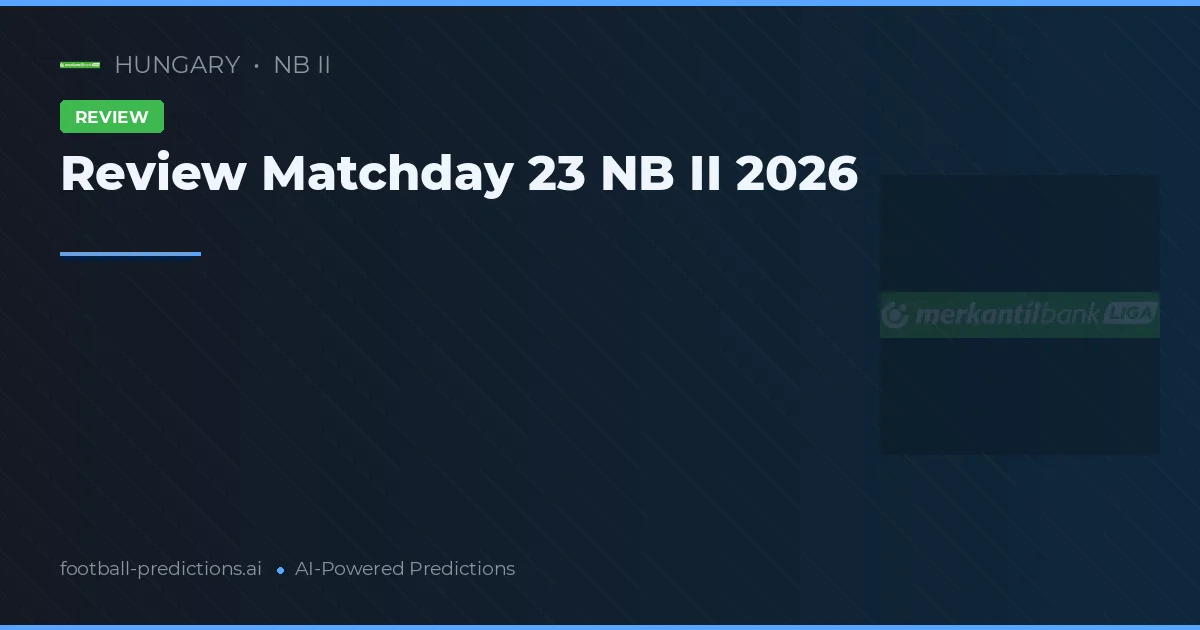 Review Matchday 23 NB II 2026