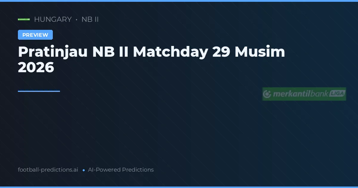 Pratinjau NB II Matchday 29 Musim 2026