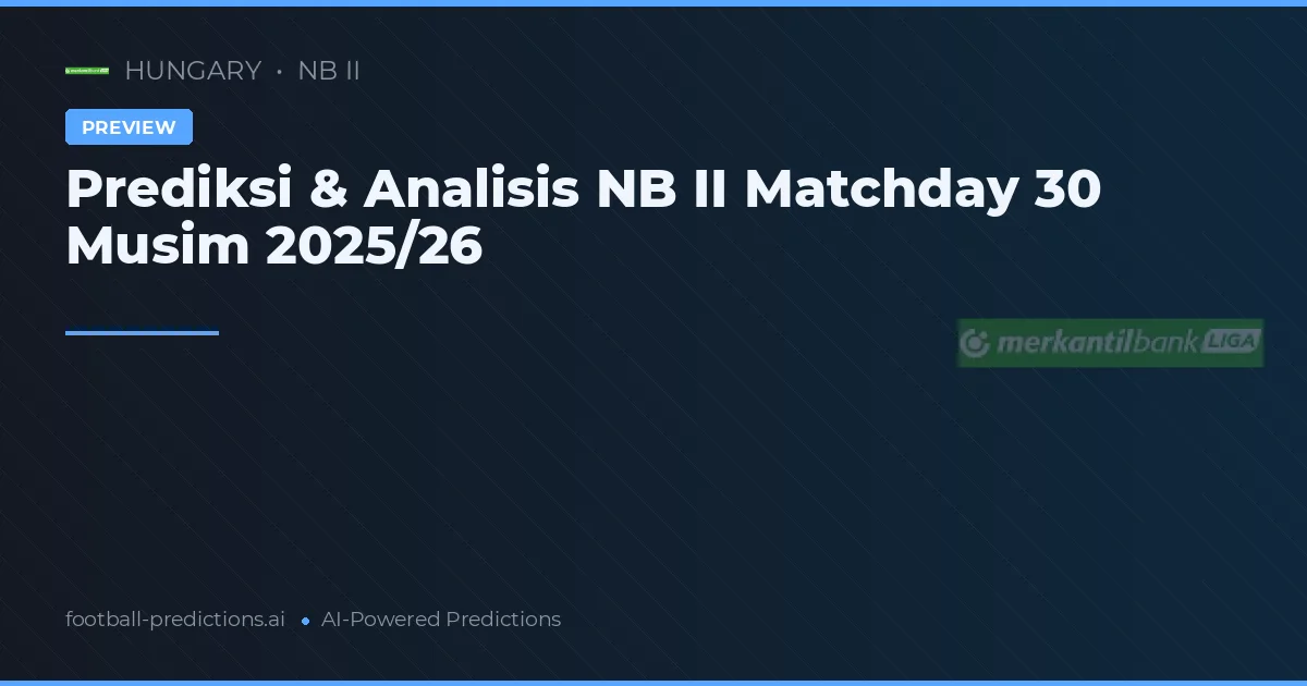 Prediksi & Analisis NB II Matchday 30 Musim 2025/26