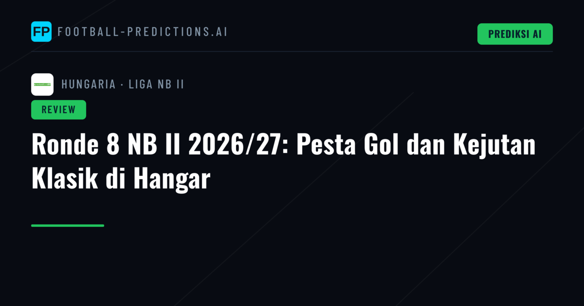 Ronde 8 NB II 2026/27: Pesta Gol dan Kejutan Klasik di Hangar