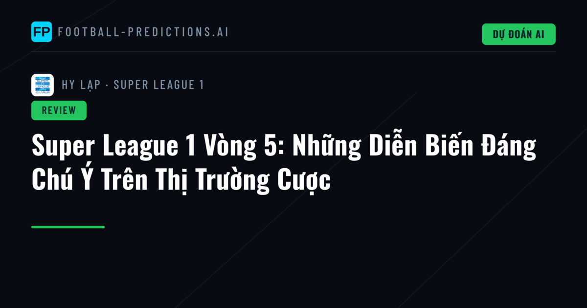 Super League 1 Vòng 5: Những Diễn Biến Đáng Chú Ý Trên Thị Trường Cược
