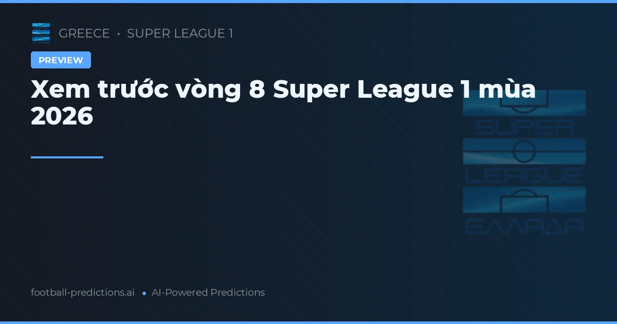 Xem trước vòng 8 Super League 1 mùa 2026