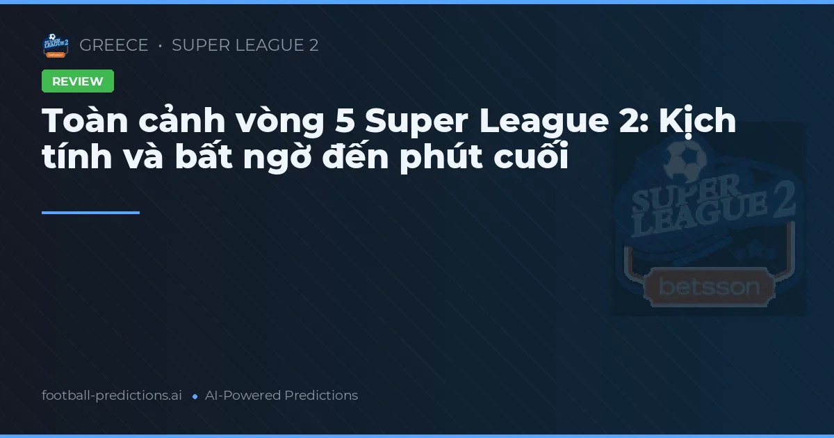 Kịch tính vòng đấu thứ 5 Super League 2 2026