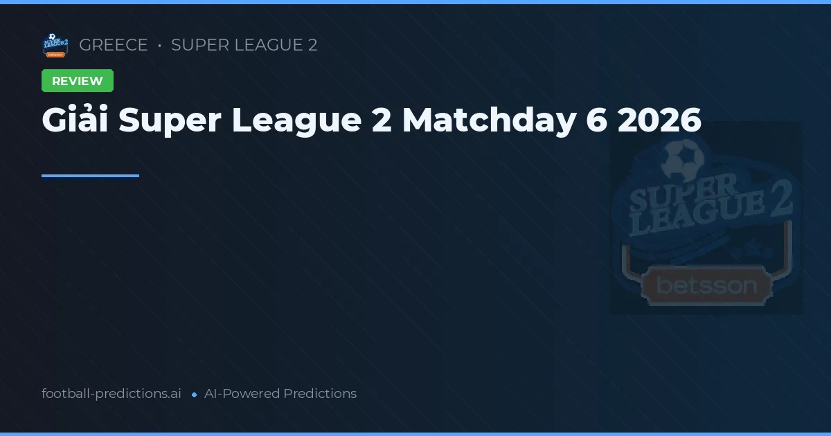 Giải Super League 2 Matchday 6 2026