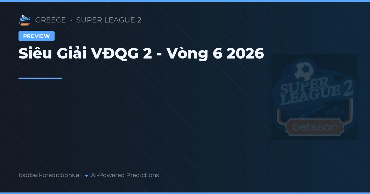 Siêu Giải VĐQG 2 - Vòng 6 2026