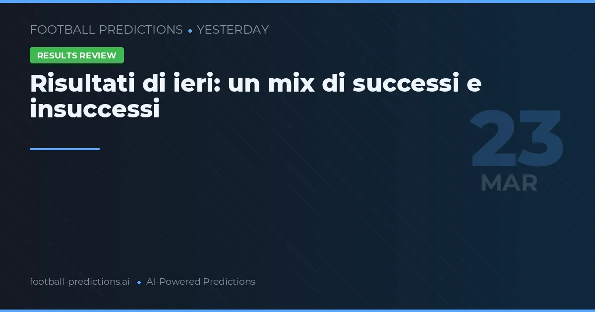 Risultati di ieri: un mix di successi e insuccessi