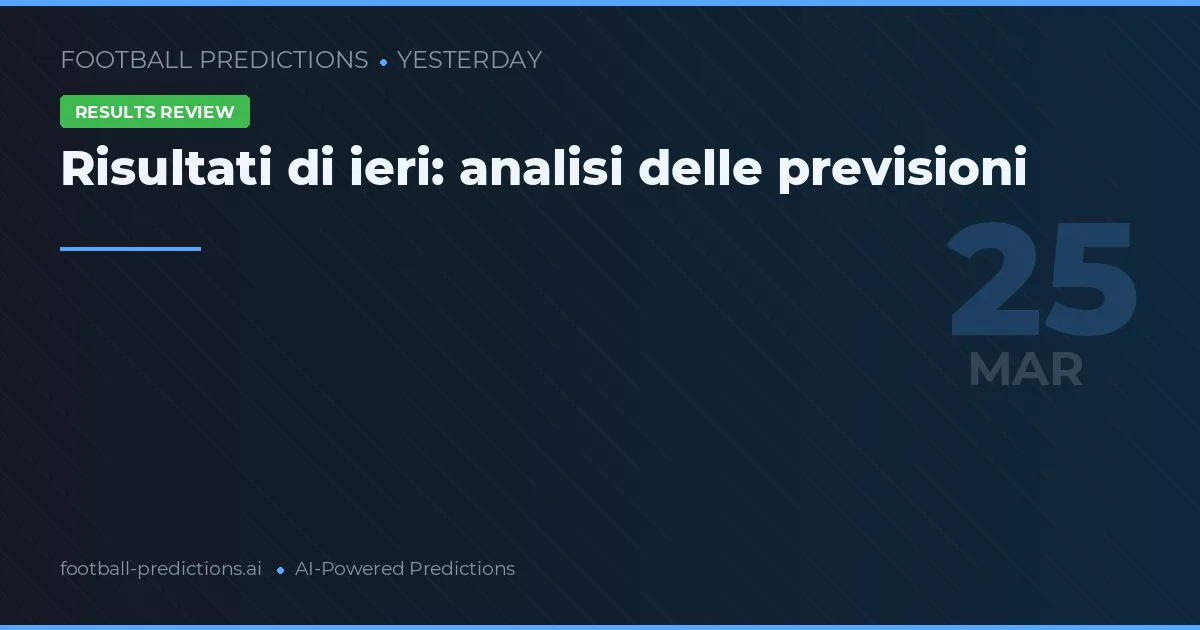 Risultati di ieri: analisi delle previsioni