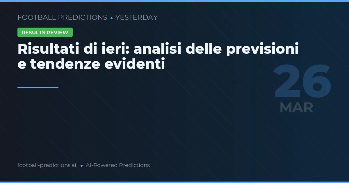 Risultati di ieri: analisi delle previsioni e tendenze evidenti