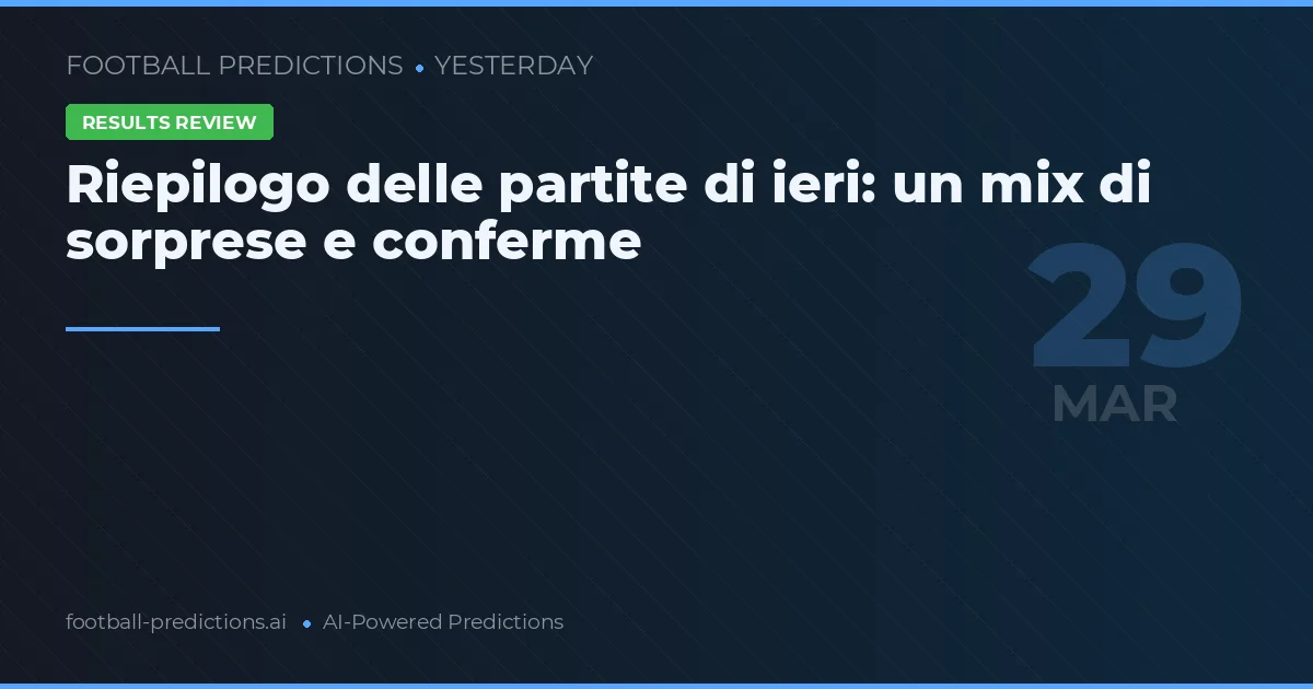 Riepilogo delle partite di ieri: un mix di sorprese e conferme